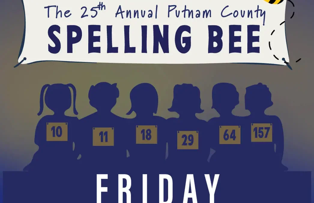 The 25th Annual Putnam County Spelling Bee – Friday April 10th, 2026