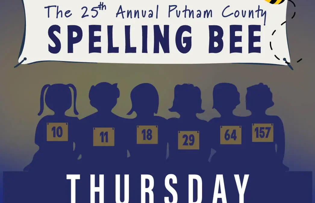 The 25th Annual Putnam County Spelling Bee – Thur April 16th, 2026