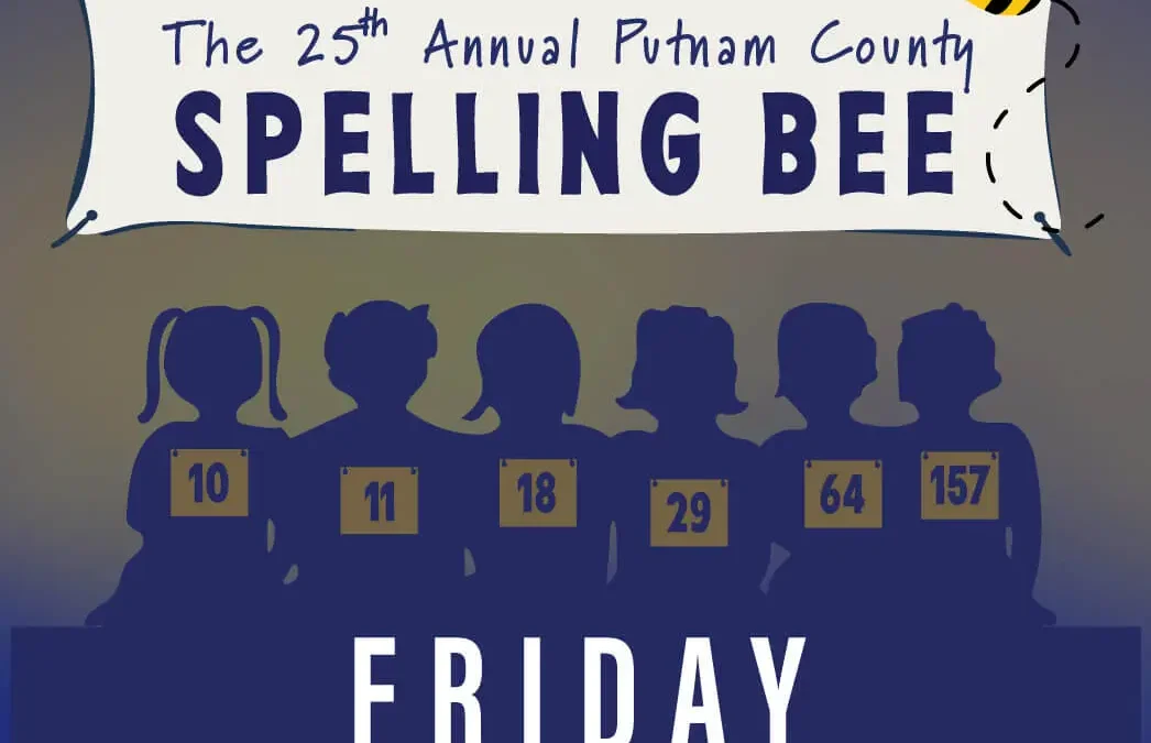 The 25th Annual Putnam County Spelling Bee – Friday April 17th, 2026