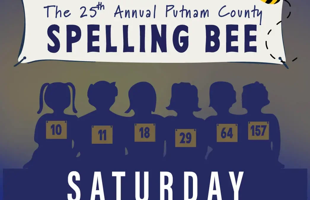 The 25th Annual Putnam County Spelling Bee – Saturday April 18th, 2026