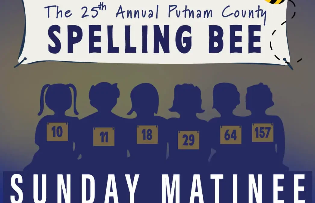 The 25th Annual Putnam County Spelling Bee – Sunday Matinee April 19th, 2026